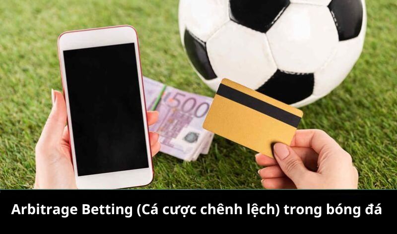 Arbitrage Betting áp dụng trong bóng đá