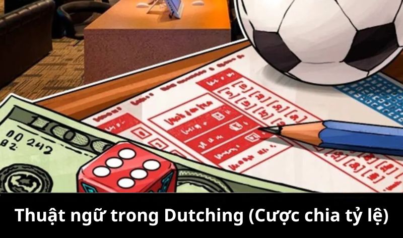 Thuật ngữ liên quan trong Dutching (Cược chia tỷ lệ)