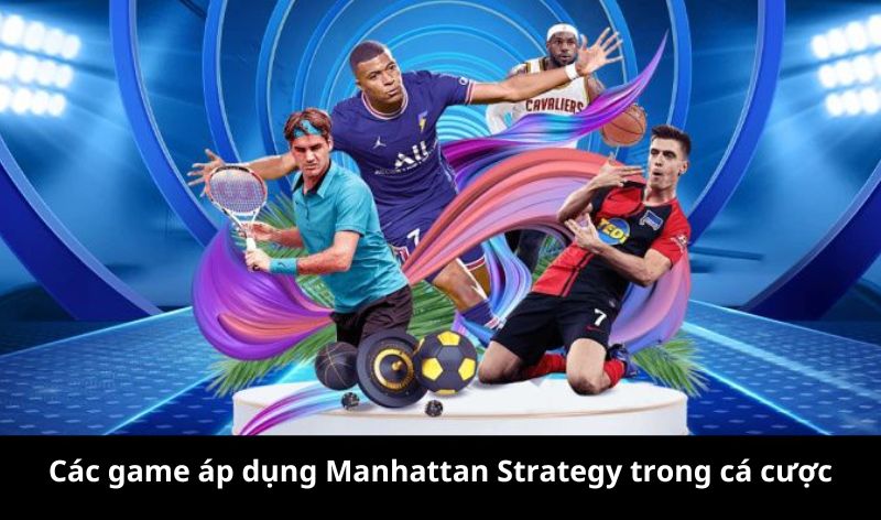 Các game áp dụng Manhattan Strategy trong cá cược