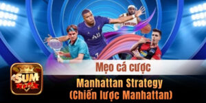 Manhattan Strategy (Chiến lược Manhattan) - Cá cược và cách áp dụng 