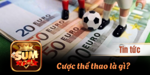 Cược thể thao là gì? Tìm hiểu cách chơi và các loại kèo phổ biến