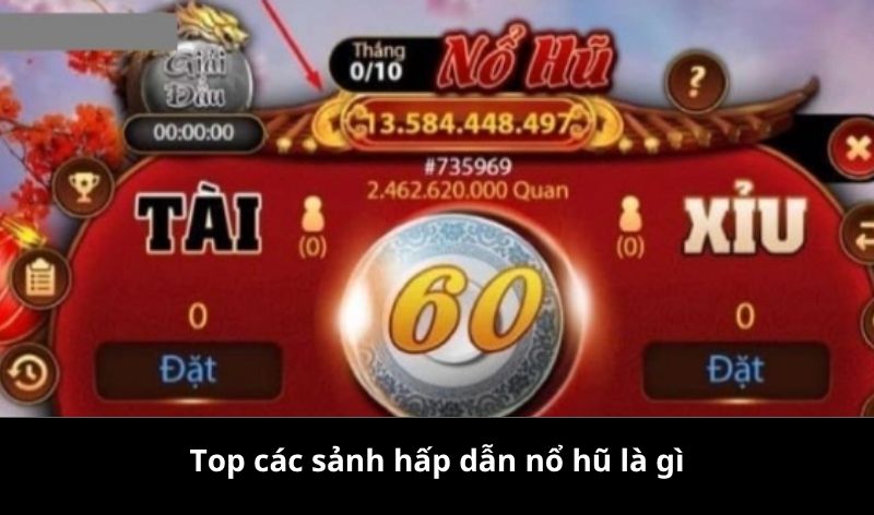 Top các sảnh hấp dẫn nổ hũ là gì?