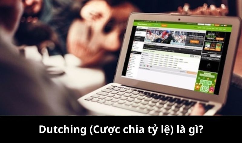 Dutching (Cược chia tỷ lệ) là gì?